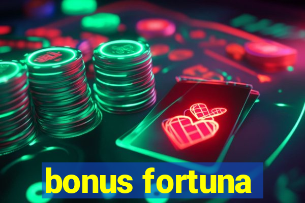 bonus fortuna