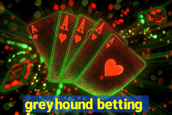 greyhound betting