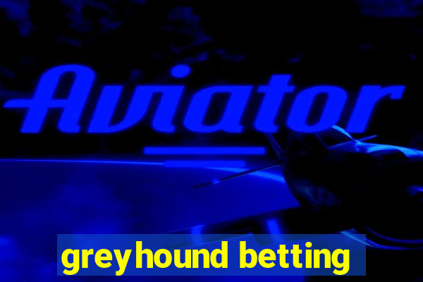 greyhound betting