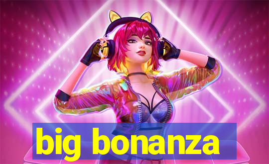 big bonanza