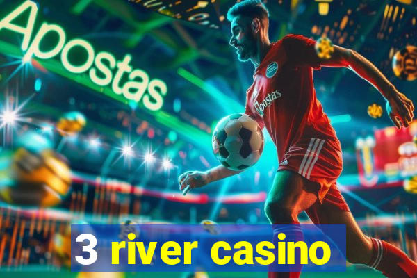 3 river casino