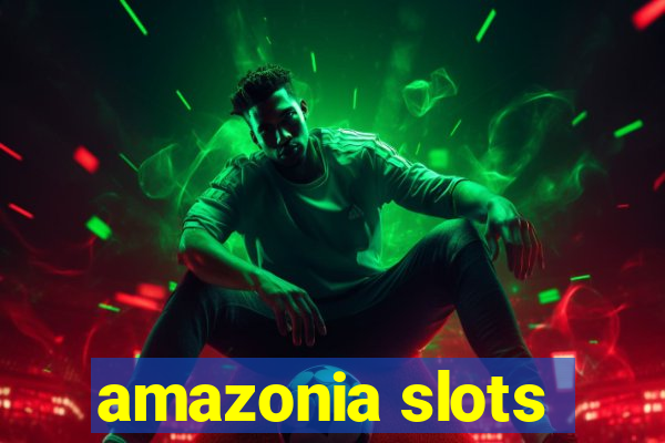 amazonia slots