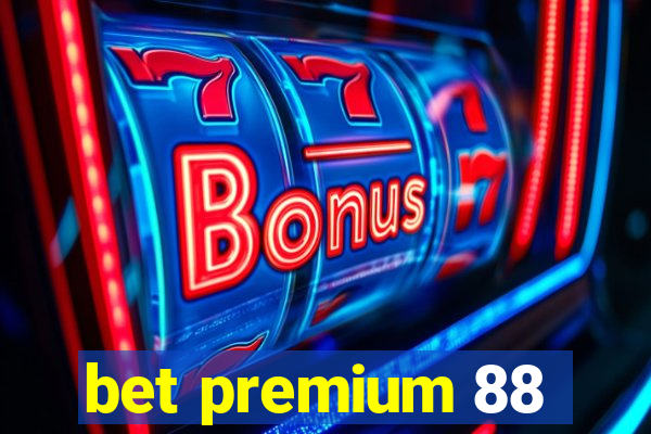 bet premium 88