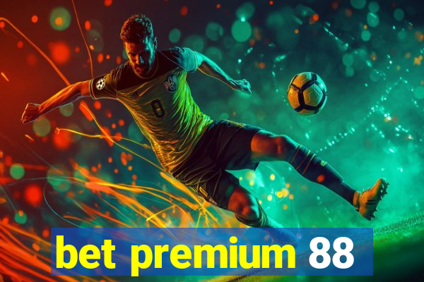 bet premium 88