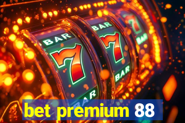 bet premium 88