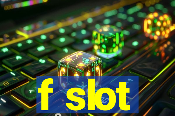 f slot