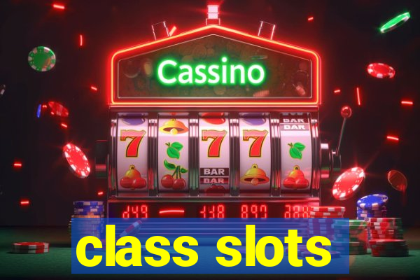 class slots