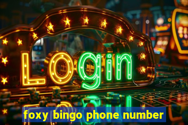 foxy bingo phone number