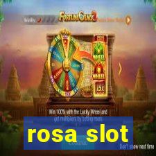 rosa slot