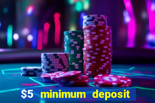 $5 minimum deposit casino australia