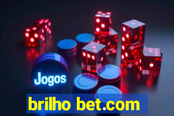 brilho bet.com