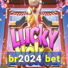 br2024 bet