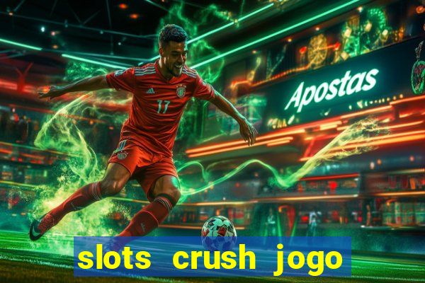 slots crush jogo de cartas