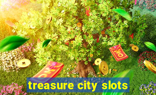 treasure city slots