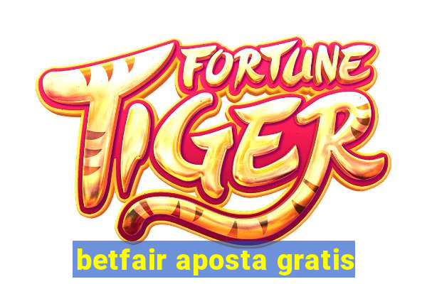 betfair aposta gratis