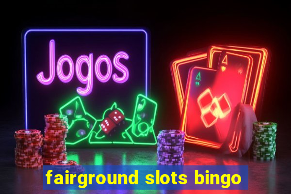 fairground slots bingo