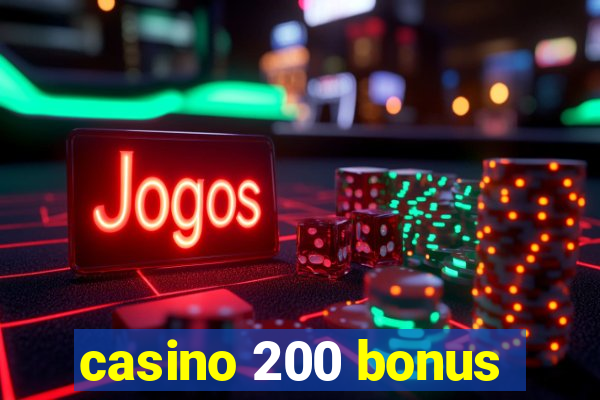 casino 200 bonus