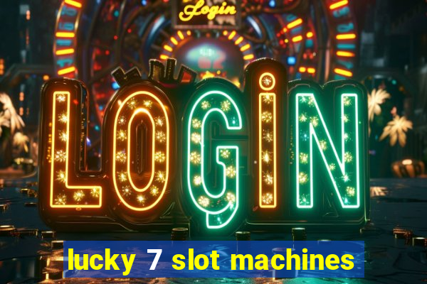 lucky 7 slot machines