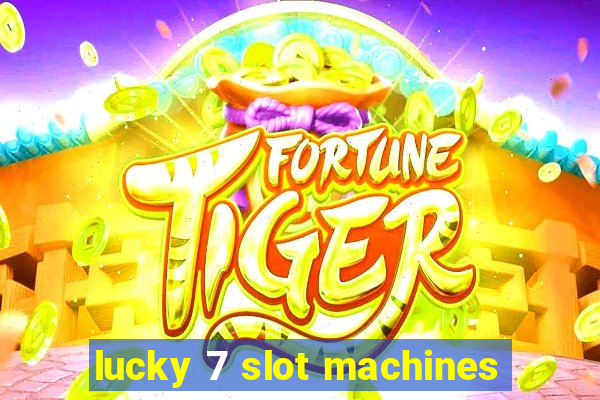 lucky 7 slot machines