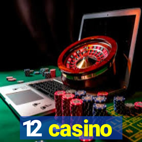 12 casino