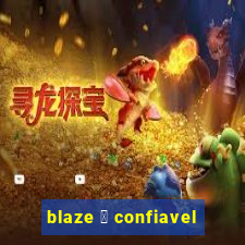 blaze 茅 confiavel