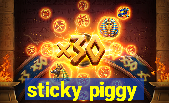 sticky piggy