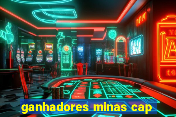 ganhadores minas cap