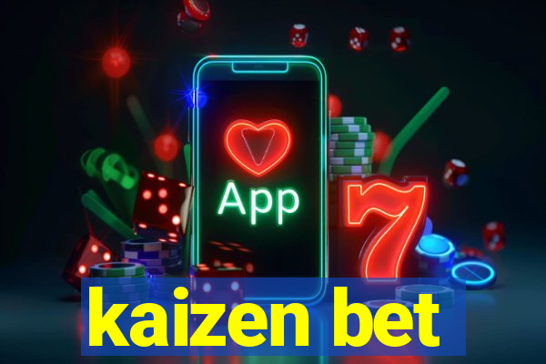 kaizen bet