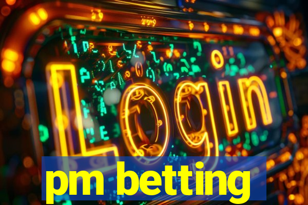 pm betting