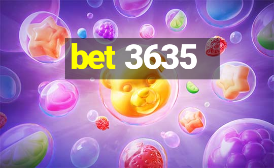 bet 3635