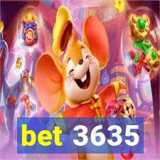 bet 3635