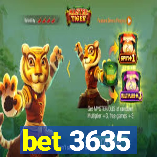 bet 3635