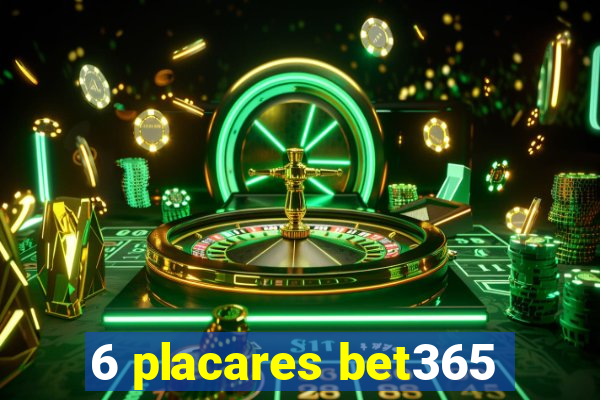 6 placares bet365