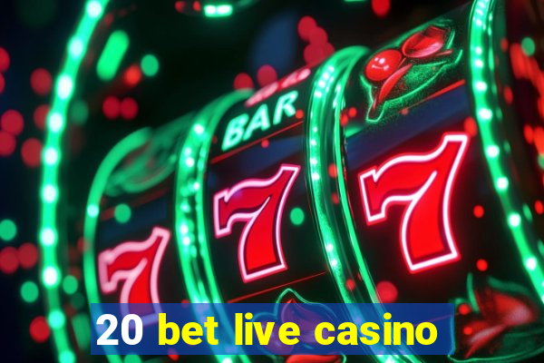 20 bet live casino