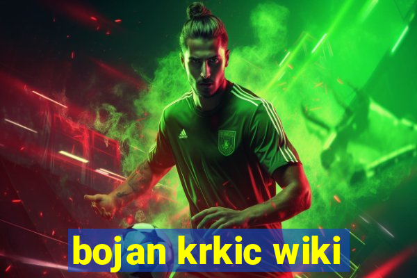 bojan krkic wiki