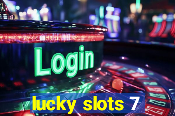 lucky slots 7