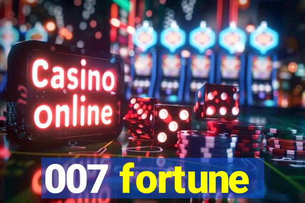 007 fortune