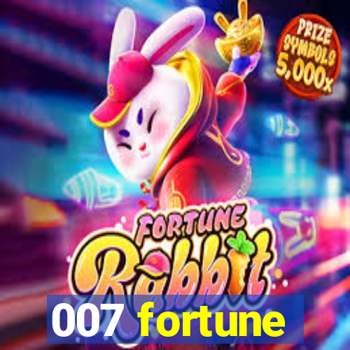 007 fortune