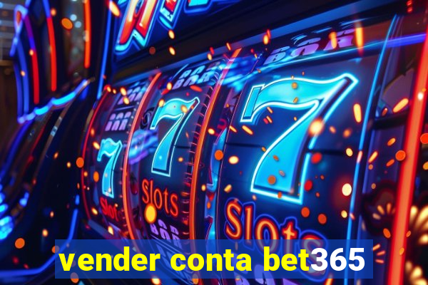 vender conta bet365