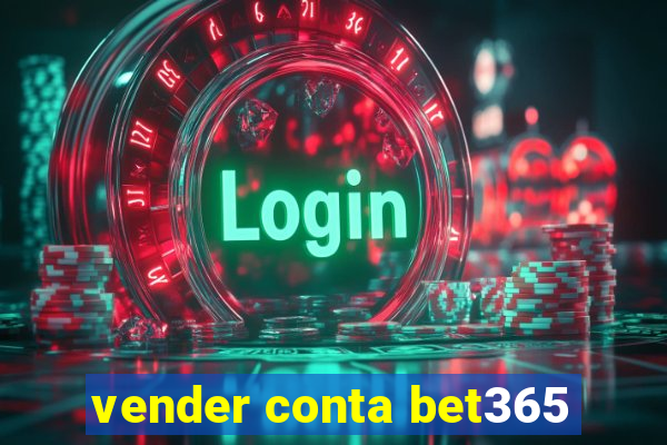 vender conta bet365