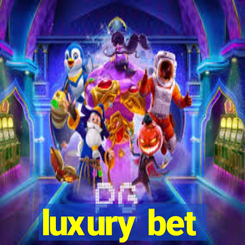 luxury bet