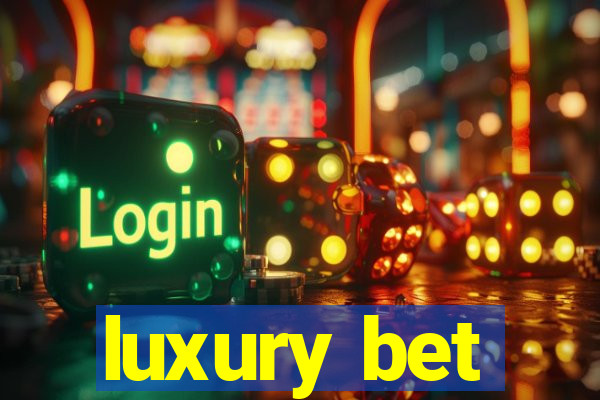 luxury bet