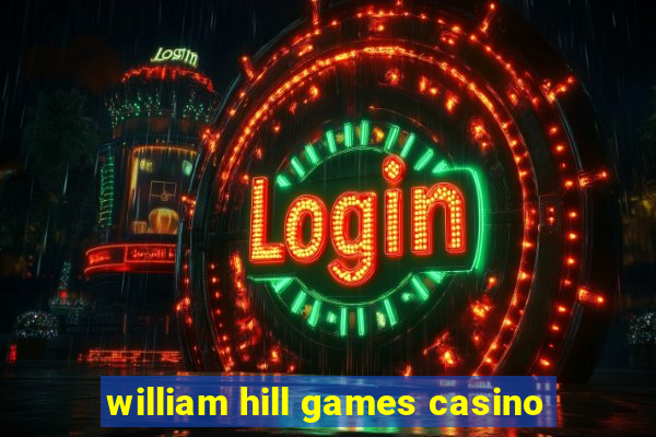 william hill games casino