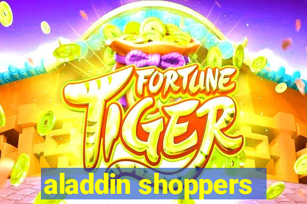 aladdin shoppers