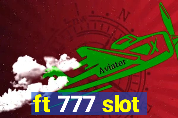 ft 777 slot