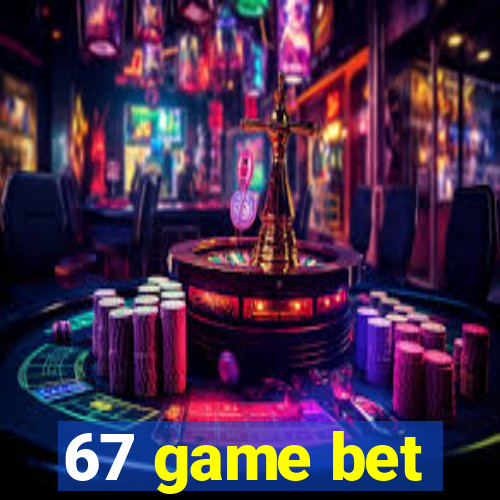 67 game bet