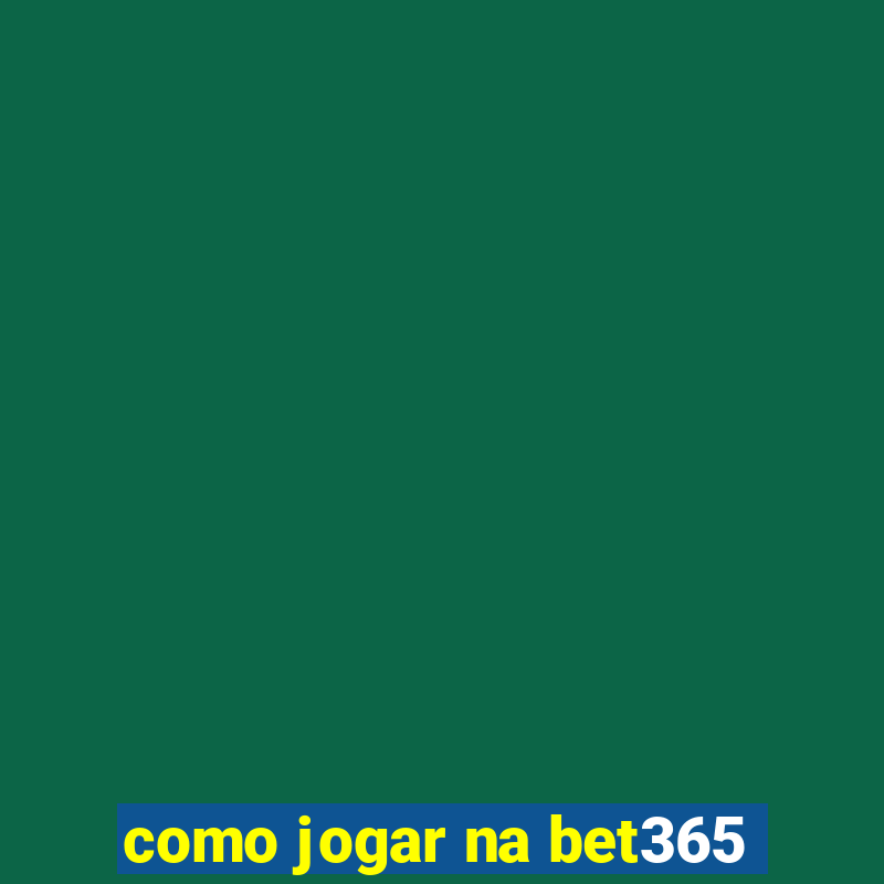 como jogar na bet365