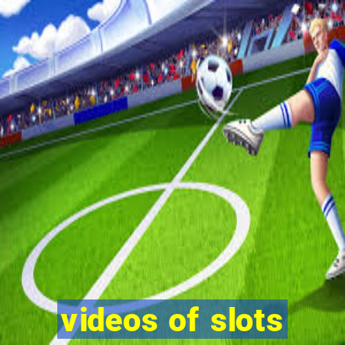 videos of slots