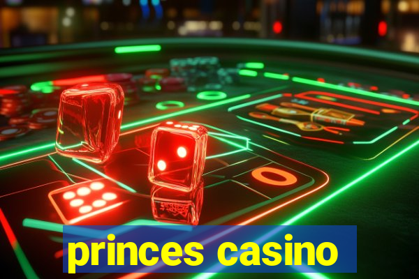 princes casino