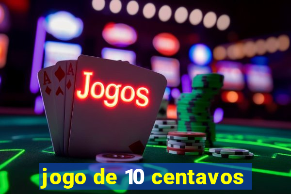 jogo de 10 centavos